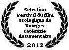 Sélection Festival du film écologique de Bourges 2012 dans la catégorie Documentaire