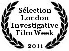 Sélection London Investigative Film Week 2011