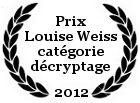 Prix Louise Weiss 2012 catégorie décryptage