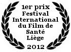 1er Prix, catégorie Travail et Santé, au Festival International du Film de Santé de Liège