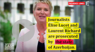Premieres Lignes Supports Elise Lucet And Laurent Richard: Azerbaidjan Sues Our Two Journalists To Export Censorship In France